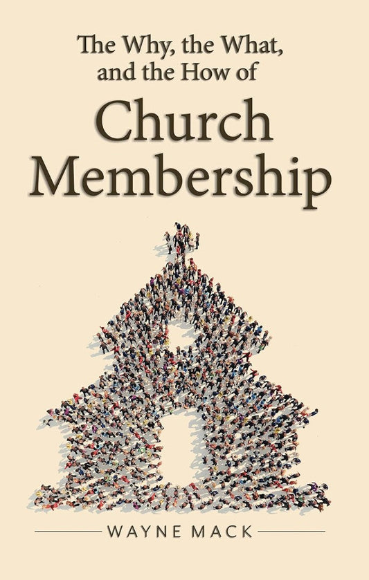 The Why, The What, and The How of Church Membership