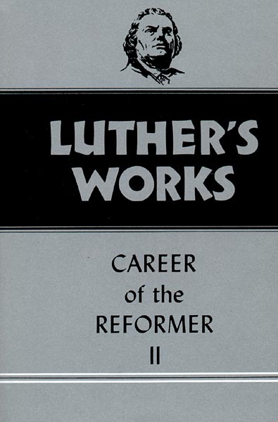 Luther's Works, Volume 32 (Career of the Reformer II)