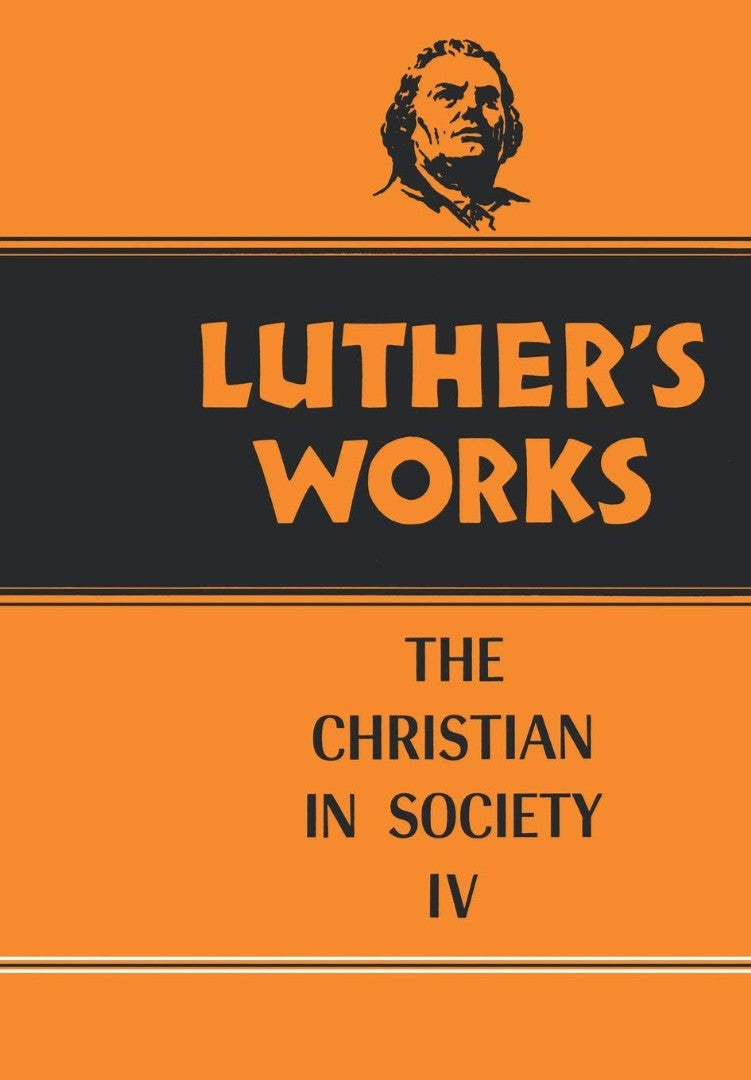 Luther's Works, Volume 47 (Christian in Society IV)