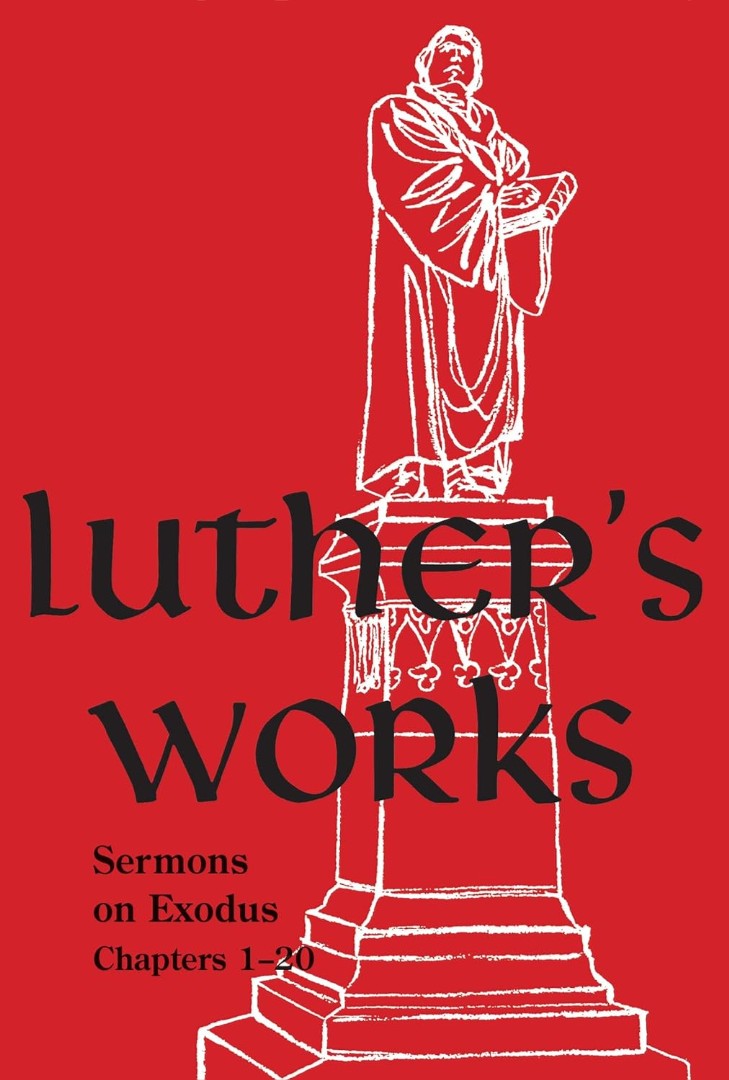 Luther's Works, Volume 62 (Sermons on Exodus Chapters 1-20)