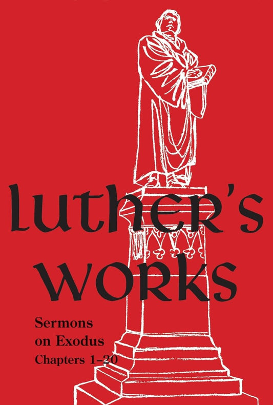 Luther's Works, Volume 62 (Sermons on Exodus Chapters 1-20)