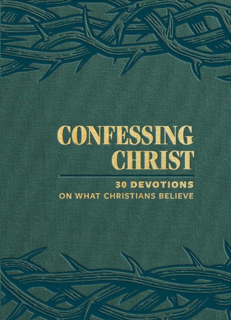 Confessing Christ: 30 Devotions On What Christians Believe