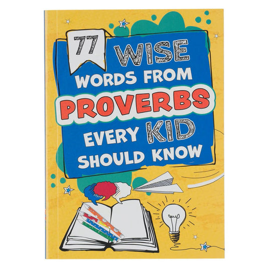 77 Wise Words From Proverbs Every Kid Should Know