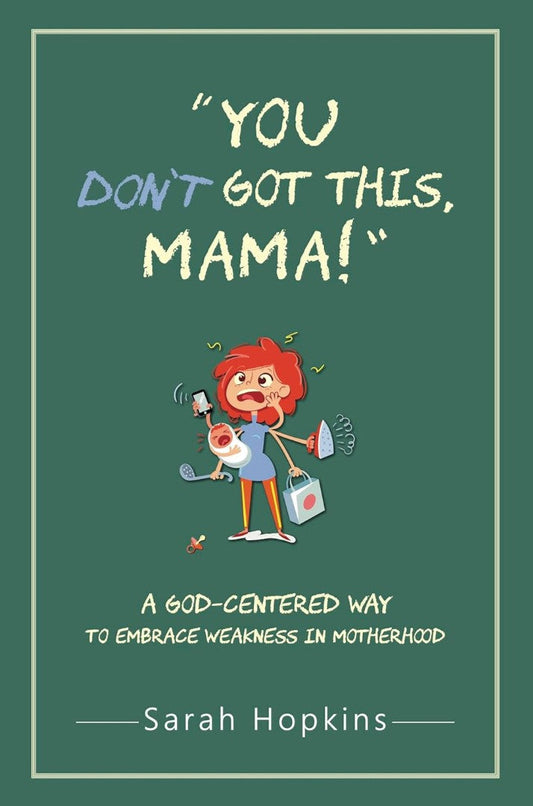 You Don't Got This, Mama!
