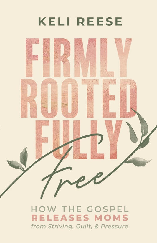 Firmly Rooted, Fully Free