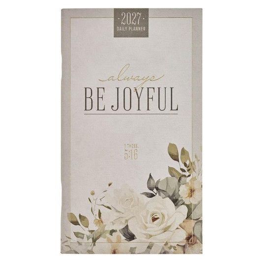 2027 Small Daily Planner: Be Joyful