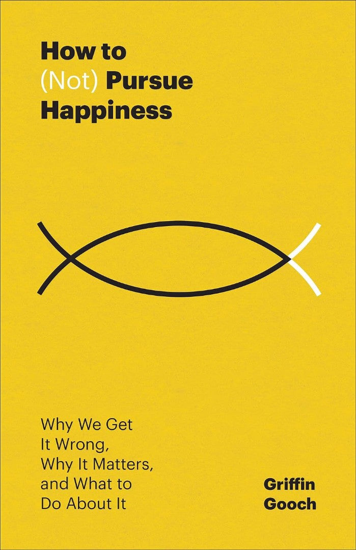 How to (Not) Pursue Happiness