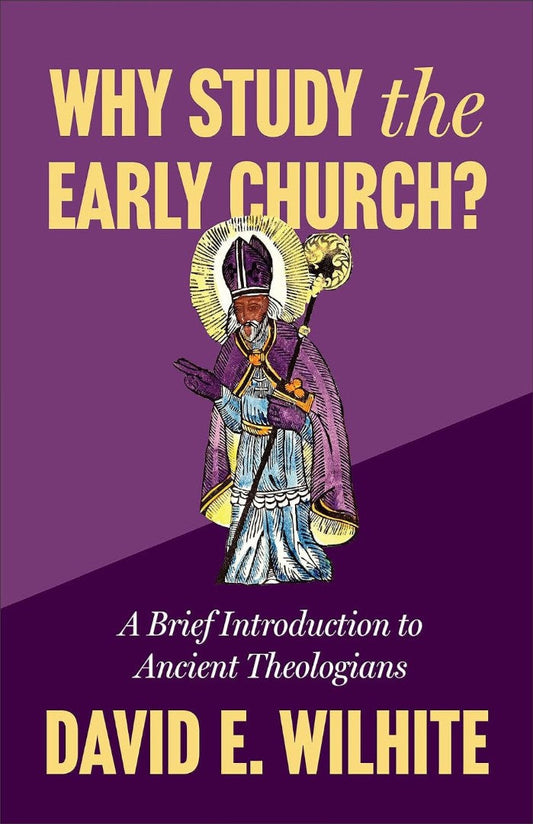 Why Study the Early Church?