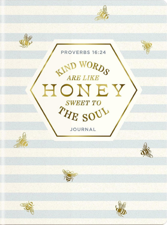 Kind Words Are Like Honey Sweet To The Soul Journal
