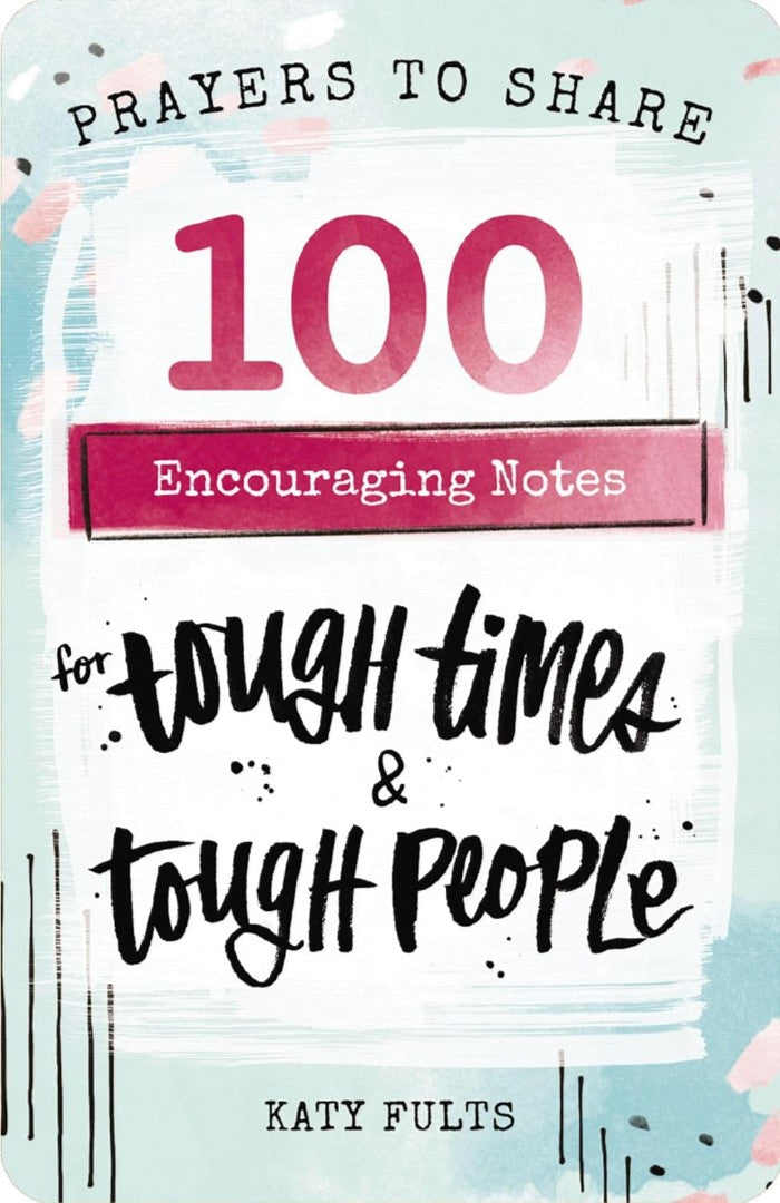 100 Encouraging Notes For Tough Times & Tough People