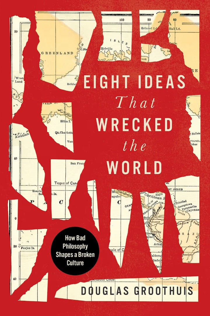 Eight Ideas That Wrecked the World