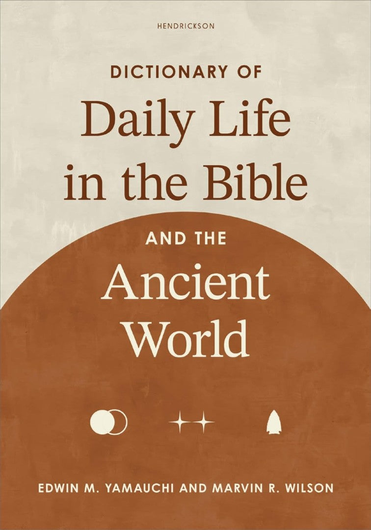 Dictionary of Daily Life in the Bible and the Ancient World