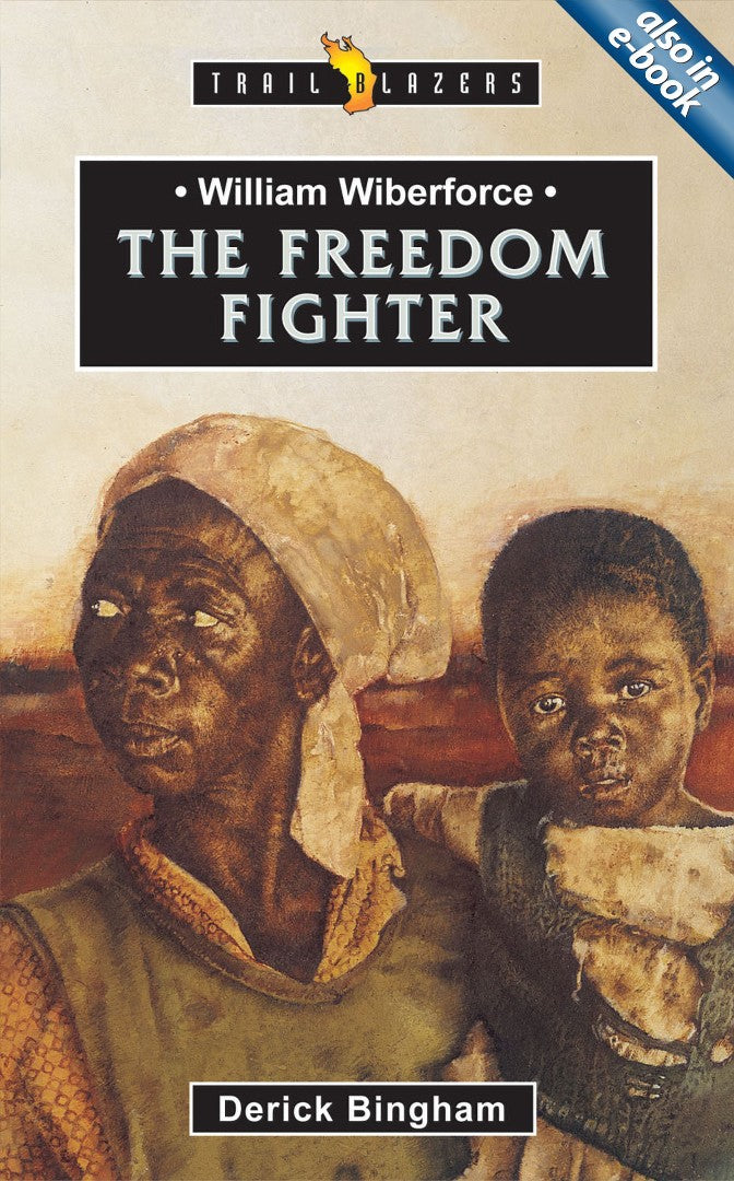 William Wilberforce Freedom Fighter - Re-vived