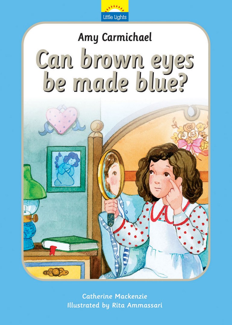 Amy Carmichael: Can Brown Eyes Be Made Blue? - Re-vived