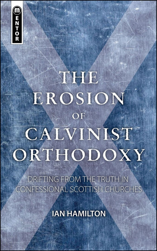 The Erosion Of Calvinist Orthodoxy - Re-vived