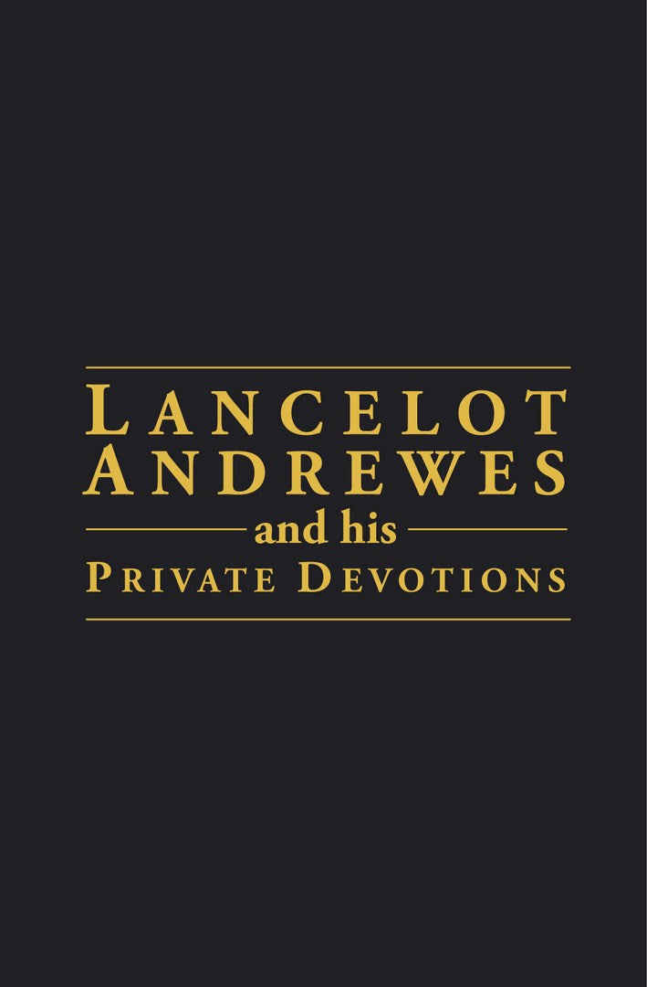 Lancelot Andrewes & His Private Devotion - Re-vived
