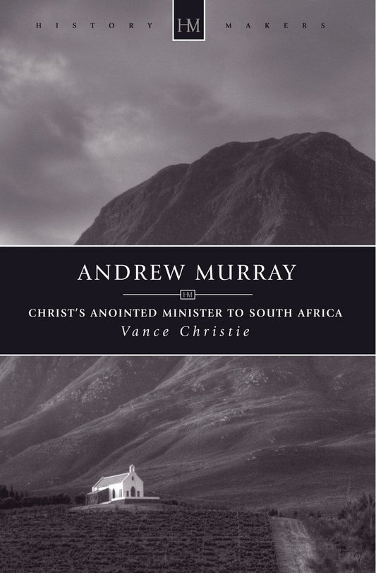 Andrew Murray - Christ's annointed minister to SA - Re-vived