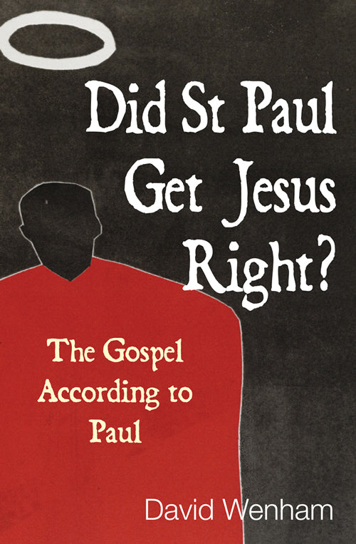 Did St Paul Get Jesus Right? - Re-vived