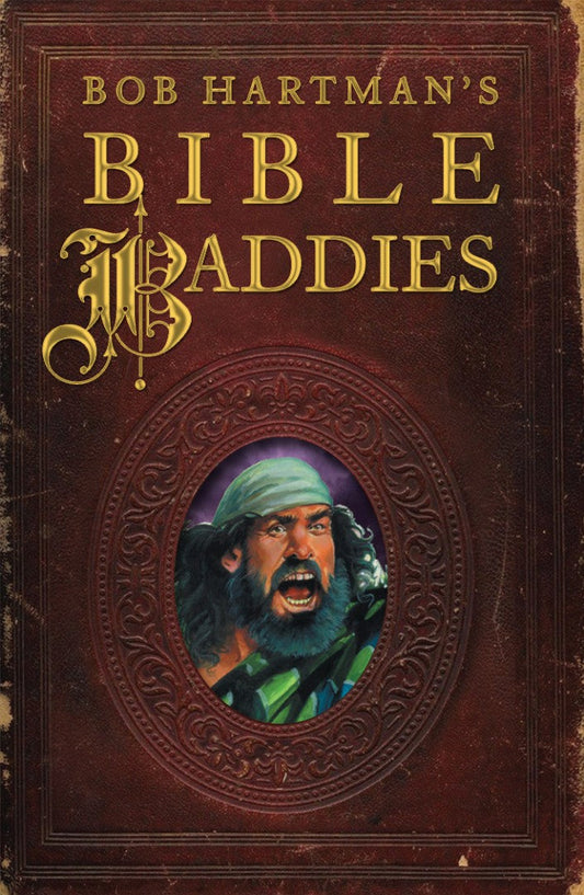 Bob Hartman's Bible Baddies - Re-vived