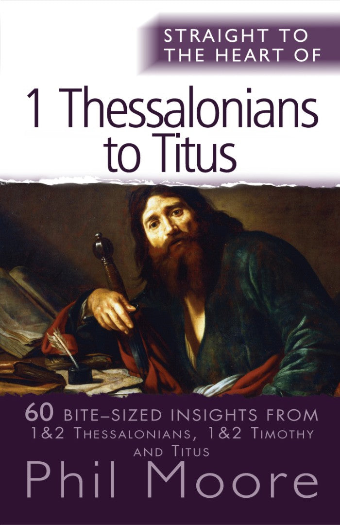 Straight To The Heart Of 1 Thessalonians To Titus - Re-vived