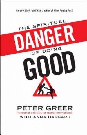 The Spiritual Danger Of Doing Good - Re-vived