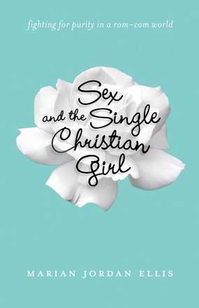 Sex And The Single Christian Girl - Re-vived