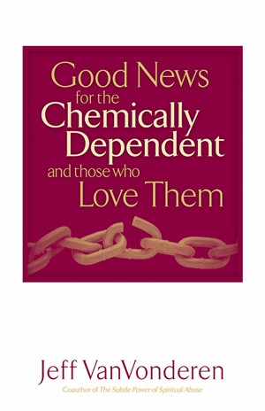 Good News for fhe Chemically Dependent and Those Who Love Th - Re-vived