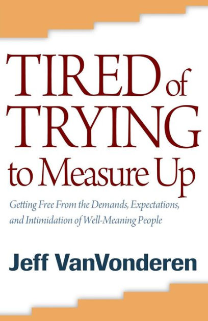 Tired Of Trying To Measure Up - Re-vived