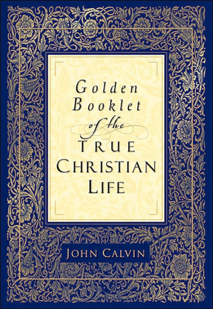 Golden Booklet Of The True Christian Life - Re-vived