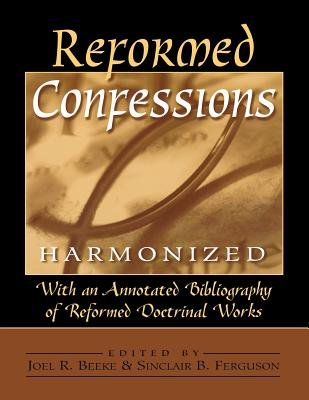 Reformed Confessions Harmonized - Re-vived