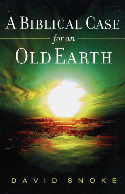 A Biblical Case For An Old Earth - Re-vived