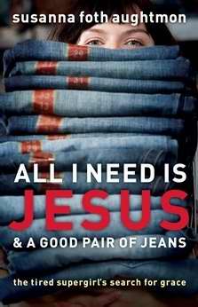 All I Need Is Jesus And A Good Pair Of Jeans - Re-vived