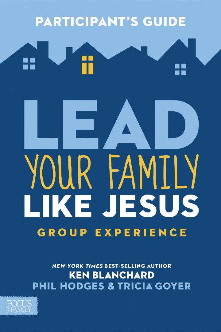 Lead Your Family Like Jesus Group Experience Participant'S G - Re-vived
