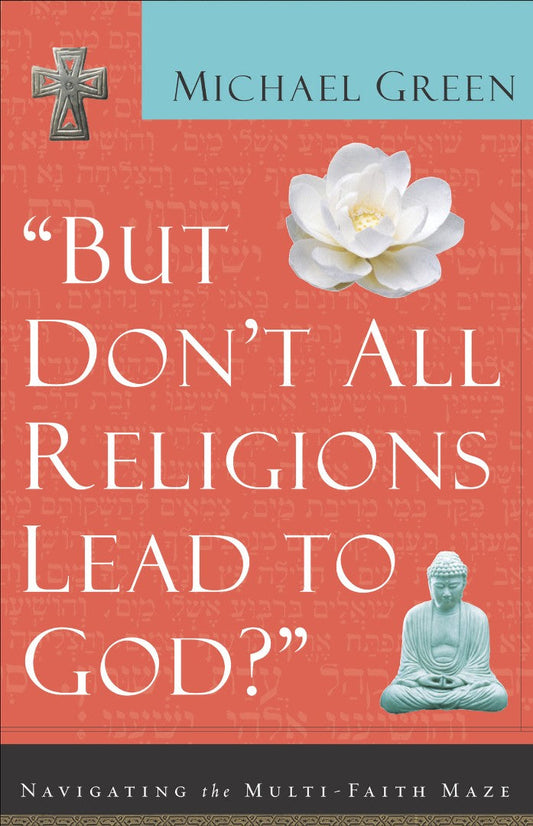 But Don't All Religions Lead To God? - Re-vived
