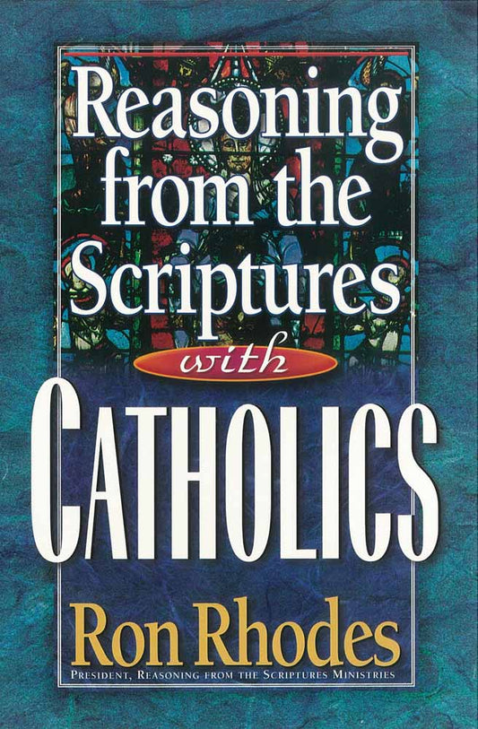 Reasoning from the Scriptures with Catholics - Re-vived