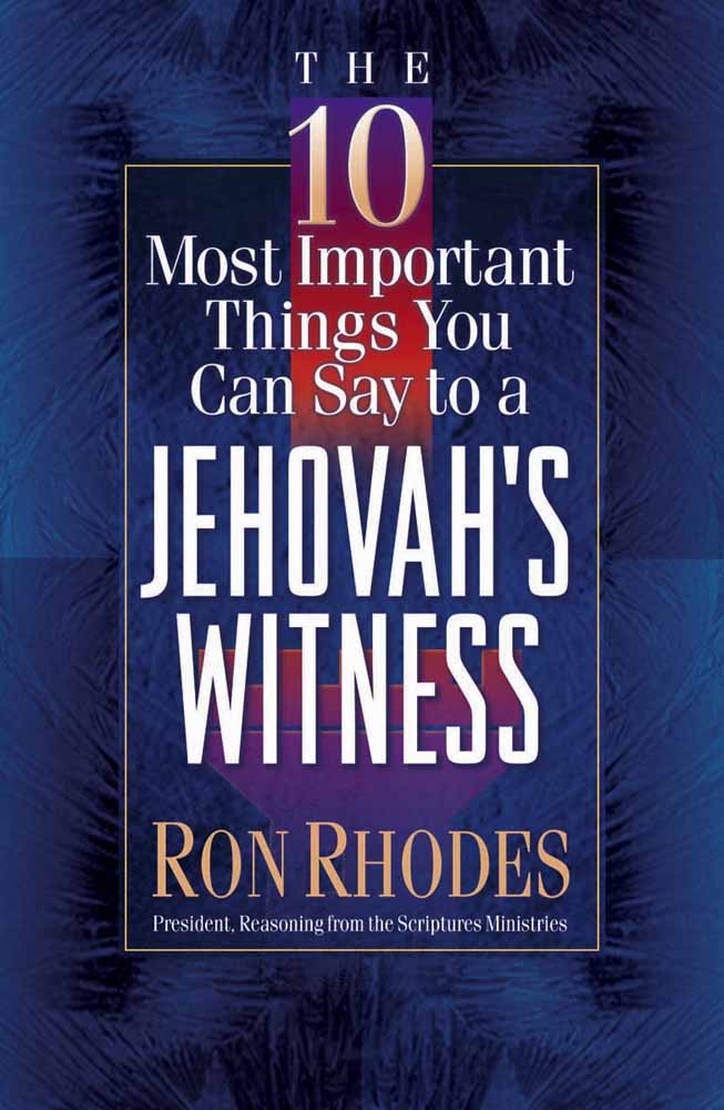 10 Most Important Things You Can Say To A Jehovah's Witn, T - Re-vived
