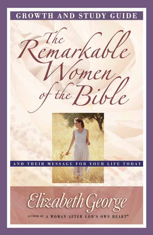 The Remarkable Women Of The Bible Growth And Study Guide - Re-vived