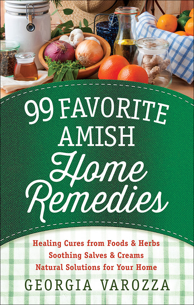 99 Favorite Amish Home Remedies - Re-vived