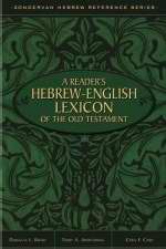 A Reader's Hebrew-English Lexicon Of The Old Testament - Re-vived
