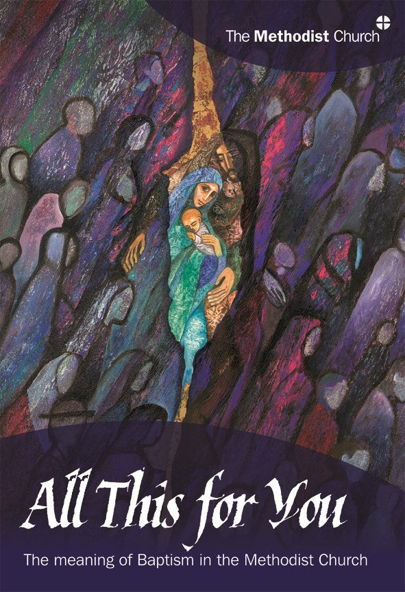 All This for You: The meaning of Baptism in the Methodist Church