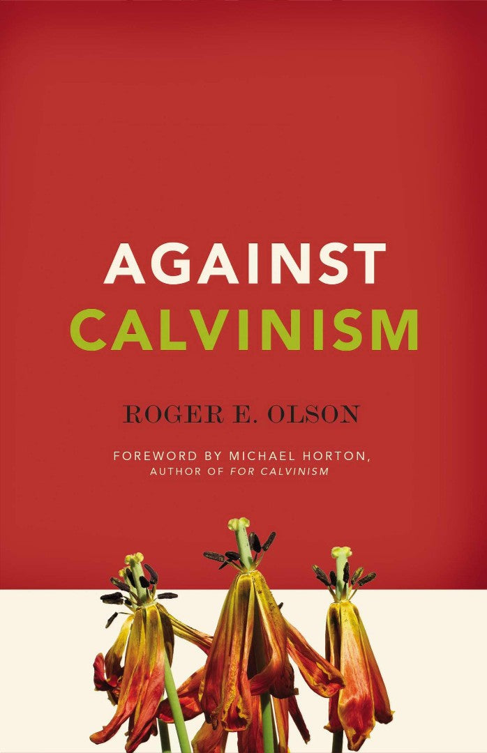 Against Calvinism - Re-vived