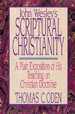 John Wesley's Scriptural Christianity - Re-vived