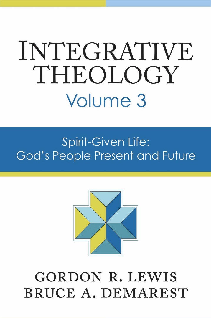 Integrative Theology, Volume 3 - Re-vived