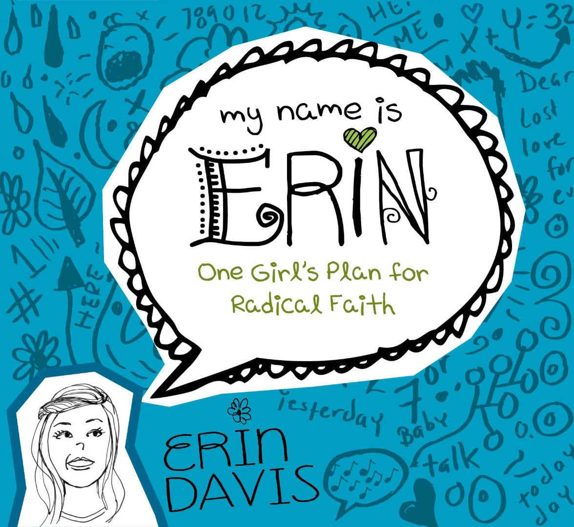 My Name Is Erin: One Girl'S Plan For Radical Faith - Re-vived
