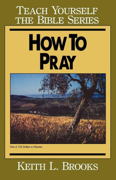 How To Pray- Teach Yourself The Bible Series - Re-vived