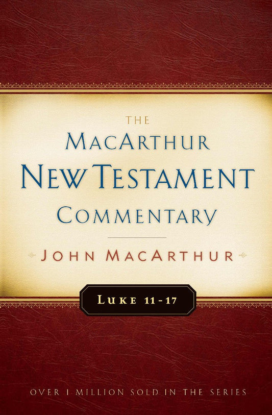 Luke 11-17 Macarthur New Testament Commentary - Re-vived