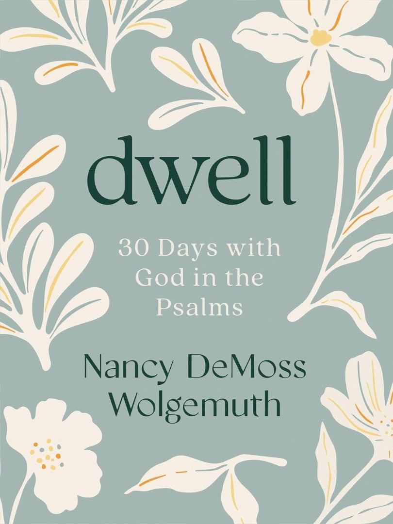 Dwell: 30 Days with God in the Psalms - Re-vived
