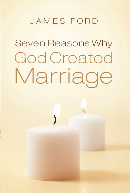 Seven Reasons Why God Created Marriage - Re-vived