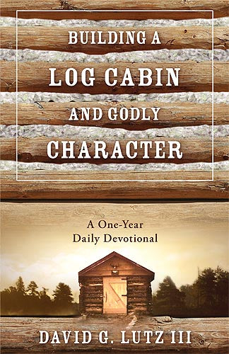 Building A Log Cabin And Godly Character - Re-vived