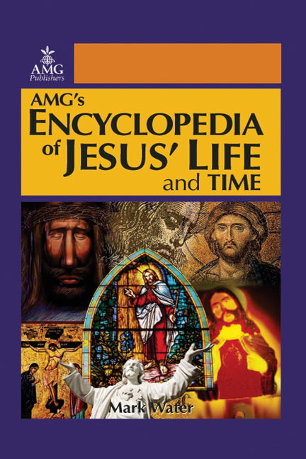 Amg's Encyclopedia Of Jesus' Life & Time - Re-vived